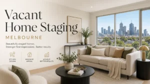 Vacant Home Staging Melbourne
